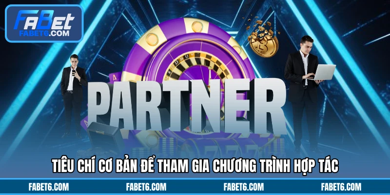 Tiêu chí cơ bản để tham gia chương trình hợp tác